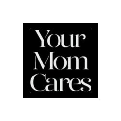 Your Mom Cares